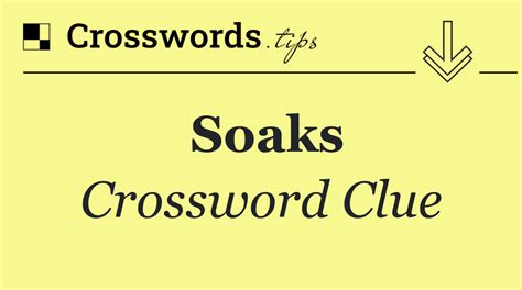 soaks crossword puzzle clue.